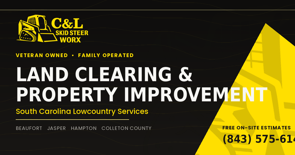 The Complete Guide to Land Clearing & Property Improvement Services in the South Carolina Lowcountry